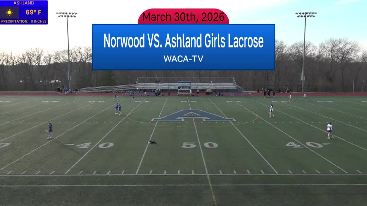Ashland Girls Varsity Lacrosse vs Norwood March 30, 2026